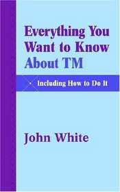 Everything You Want to Know About TM -- Including How to Do It