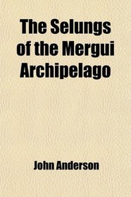 The Selungs of the Mergui Archipelago