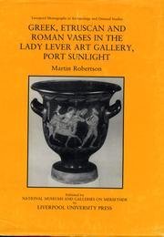 Greek, Etruscan and Roman Vases in the Lady Lever Art Gallery, Port Sunlight (Liverpool Monographs in Archaeology and Oriental Studies)