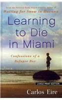 Learning to Die in Miami: Confessions of a Refugee Boy (Thorndike Press Large Print Core Series)
