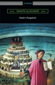 Dante's Purgatorio (The Divine Comedy, Volume II, Purgatory) [Translated by Henry Wadsworth Longfellow with an Introduction by William Warren Vernon]