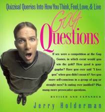 Gay Questions: Quizzical Queries into How You Think, Feel, Love, & Live