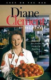 Diane Clement at the Tomato: Recipes and Tales from the Tomato Fresh Food Cafe