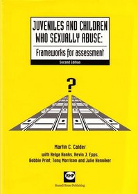 Juveniles and Children Who Sexually Abuse: Frameworks for Assessment