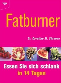 Fatburner. Essen Sie sich schlank in 14 Tagen.