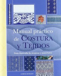 Manual practico de Costura y Tejidos/ Practical Manual Of Seam And Fabrics (Tiempo Libre) (Spanish Edition)
