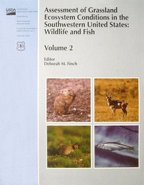 Assessment of grassland ecosystem conditions in the southwestern United states : wildlife and fish ; volume 2