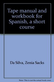 Tape manual and workbook for Spanish, a short course