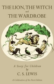 Lion, the Witch and the Wardrobe: A Celebration of the First Edition (Narnia)