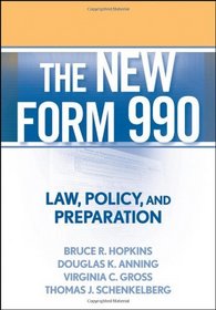 The New Form 990: Law, Policy, and Preparation