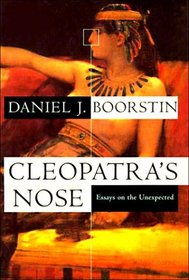 Cleopatra's Nose : Essays on the Unexpected