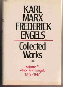 Collected Works of Karl Marx and Friedrich Engels, 1845-47, Vol. 5: Theses on Feuerbach, The German Ideology and Related Manuscripts