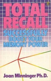 TOTAL RECALL: HOW TO BOOST YOUR MEMORY POWER