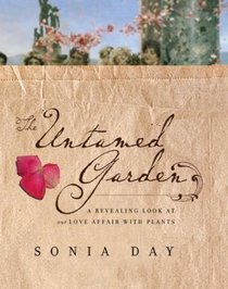 The Untamed Garden: A Revealing Look at Our Love Affair with Plants
