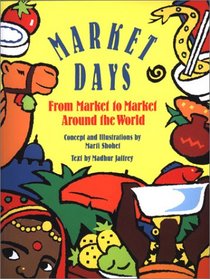 Market Days: From Market to Market Around the World