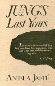 Jung's Last Years and Other Essays (Jungian Classics Series)