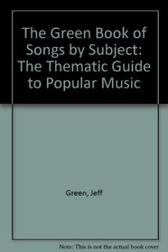 The Green Book of Songs by Subject: The Thematic Guide to Popular Music
