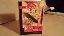 The Writer's Idea Book: How to Develop Great Ideas for Fiction, Nonfiction, Poetry and Screenplays