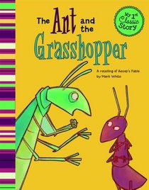 Ant and the Grasshopper; A retelling of Aesop's fable (My 1st Classic Story)