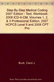 Step-by-Step Medical Coding 2007 Edition - Text, Workbook, 2008 ICD-9-CM, Volumes 1, 2, & 3 Professional Edition, 2007 HCPCS Level II and 2008 CPT Professional Edition Package