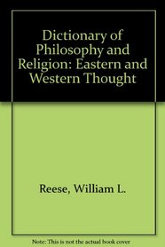 Dictionary of Philosophy and Religion: Eastern and Western Thought