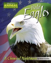 Bald Eagles: A Chemical Nightmare (America's Animal Comebacks)
