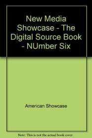New Media Showcase: The Digital Source Book, No 6