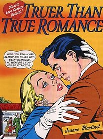 CLASSIC LOVE COMICS RETOLD: TRUER THAN TRUE ROMANCE.