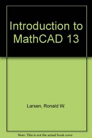 Introduction to MathCAD 13 and MathCAD 13 120 Day Evaluation Package (2nd Edition)