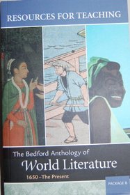 Resources for Teaching The Bedford Anthology of World Literature, 1650-The Present (Package B)