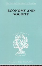 Economy and Society: A Study in the Integration of Economic and Social Theory