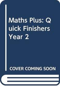 Maths Plus: Quick Finishers Year 2