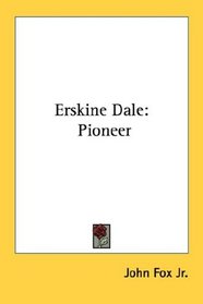 Erskine Dale: Pioneer