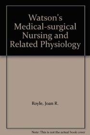 Watson's Medical-Surgical Nursing and Related Physiology