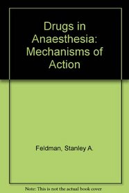 Drugs in Anaesthesia: Mechanisms of Action