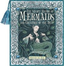 The Secret History of Mermaids and Creatures of the Deep, or, The Liber Aquaticum
