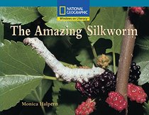 The amazing silkworm (National Geographic windows on literacy)