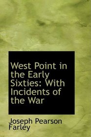 West Point in the Early Sixties: With Incidents of the War