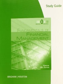 Study Guide for Brigham/Houston's Fundamentals of Financial Management, Concise Edition, 8th