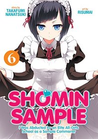 Shomin Sample: I Was Abducted by an Elite All-Girls School as a Sample Commoner Vol. 6