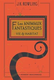 Les animaux fantastiques: Vie et habitat des Animaux fantastiques (French Edition)