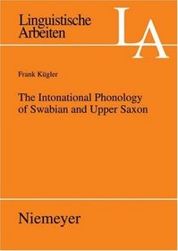 The Intonational Phonology of Swabian and Upper Saxon (Linguistische Arbeiten)