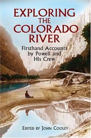 Exploring the Colorado River: Firsthand Accounts by Powell and His Crew (Dover Books on Travel, Adventure)