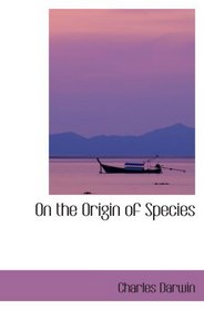 On the Origin of Species: By means of Natural Selection; or  the Preservatio