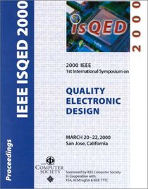 Proceedings of the IEEE 2000 1st International Symposium on Quality Electronic Design: March 20-22, 2000 San Jose, California