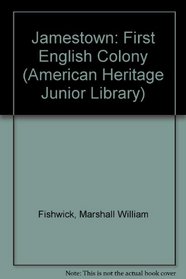 Jamestown: First English Colony (American Heritage Junior Library)