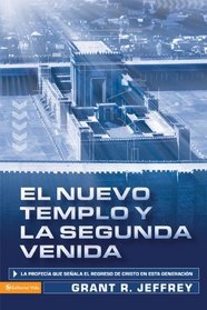 El nuevo templo y la segunda venida: La profecia que senala del regreso de Cristo en esta generacion (Spanish Edition)