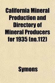 California Mineral Production and Directory of Mineral Producers for 1935 (no.112)