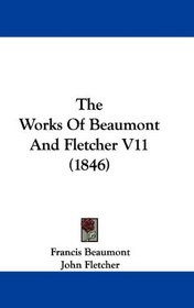 The Works Of Beaumont And Fletcher V11 (1846)