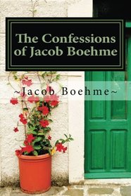 The Confessions of Jacob Boehme: As Above So Below